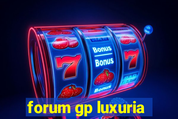 forum gp luxuria